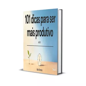 101 Dicas Para Ser Mais Produtivo